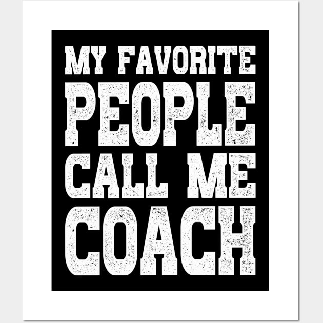 Distressed Coaching Gift My Favorite People Call Me Coach Wall Art by rebuffquagga